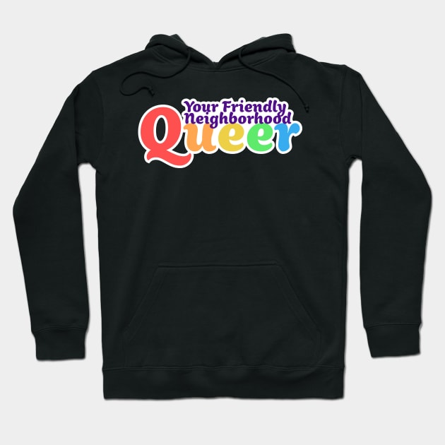 Your Friendly Neighborhood Queer - Rainbow Hoodie by Blame_the_Artist